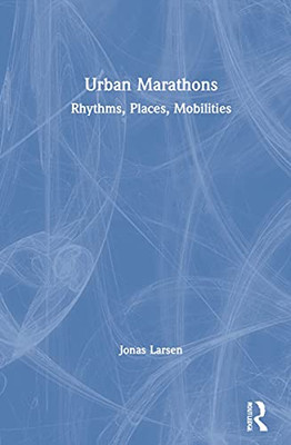 Urban Marathons: Rhythms, Places, Mobilities - Hardcover