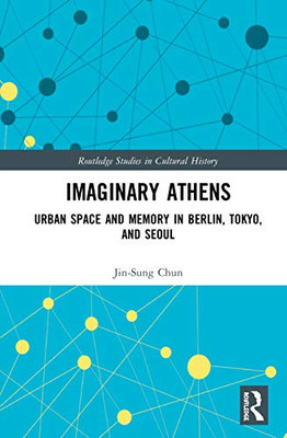 Imaginary Athens (Routledge Studies in Cultural History)