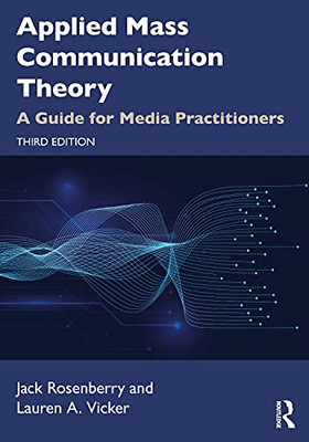 Applied Mass Communication Theory: A Guide for Media Practitioners - Paperback