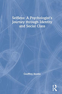 Selfless: A Psychologist's Journey through Identity and Social Class - Hardcover