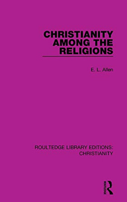 Christianity Among the Religions (Routledge Library Editions: Christianity)