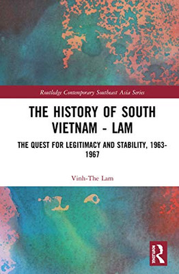 The History of South Vietnam - Lam (Routledge Contemporary Southeast Asia Series)