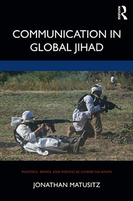 Communication in Global Jihad (Politics, Media and Political Communication) - Paperback