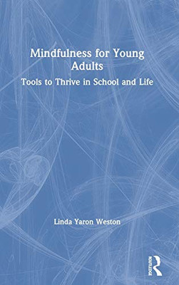 Mindfulness for Young Adults: Tools to Thrive in School and Life