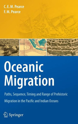 Oceanic Migration: Paths, Sequence, Timing and Range of Prehistoric Migration in the Pacific and Indian Oceans