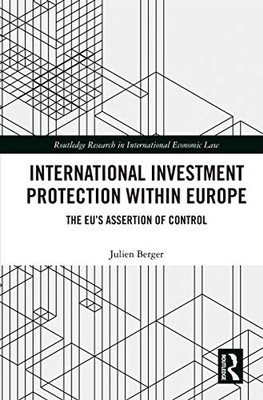 International Investment Protection within Europe (Routledge Research in International Economic Law)