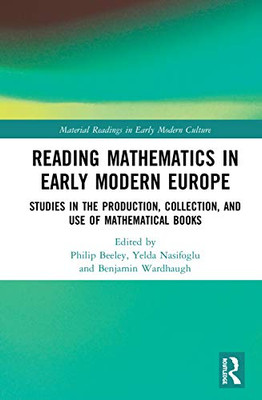 Reading Mathematics in Early Modern Europe (Material Readings in Early Modern Culture)