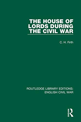 The House of Lords During the Civil War (Routledge Library Editions: English Civil War)