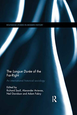 The Longue Durée of the Far-Right (Routledge Studies in Modern History)