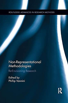 Non-Representational Methodologies (Routledge Advances in Research Methods)