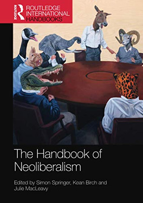 The Handbook of Neoliberalism (Routledge International Handbooks)