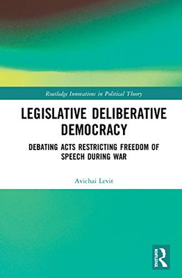 Legislative Deliberative Democracy (Routledge Innovations in Political Theory)