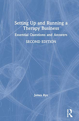 Setting Up and Running a Therapy Business: Essential Questions and Answers