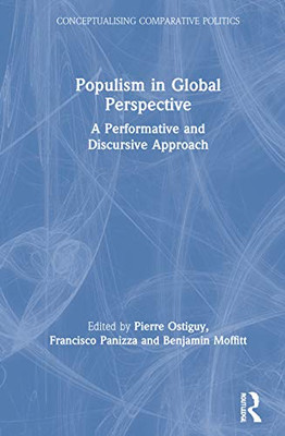 Populism in Global Perspective: A Performative and Discursive Approach (Conceptualising Comparative Politics)