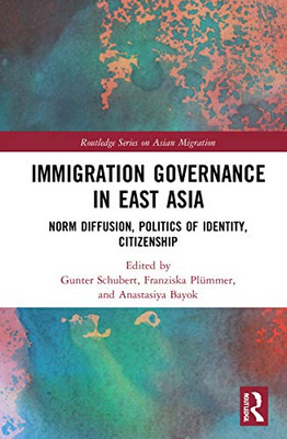 Immigration Governance in East Asia (Routledge Series on Asian Migration)