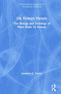 On Human Nature: The Biology and Sociology of What Made Us Human (Evolutionary Analysis in the Social Sciences)