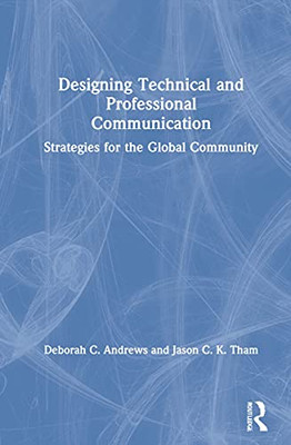 Designing Technical and Professional Communication: Strategies for the Global Community