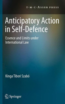 Anticipatory Action in Self-Defence: Essence and Limits Under International Law