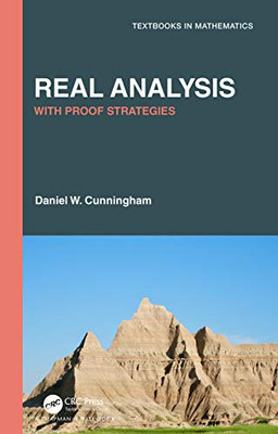 Real Analysis: With Proof Strategies (Textbooks in Mathematics)