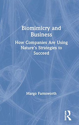 Biomimicry and Business: How Companies Are Using Nature's Strategies to Succeed