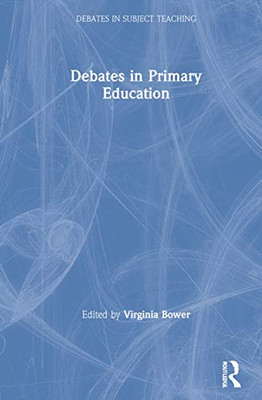 Debates in Primary Education (Debates in Subject Teaching) - Hardcover