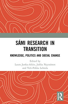 Sámi Research in Transition: Knowledge, Politics and Social Change