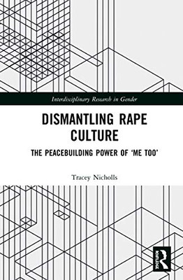 Dismantling Rape Culture (Interdisciplinary Research in Gender)