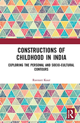 Constructions of Childhood in India: Exploring the Personal and Socio-cultural Contours