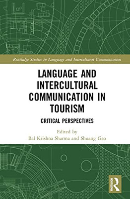 Language and Intercultural Communication in Tourism: Critical Perspectives (Routledge Studies in Language and Intercultural Communication)