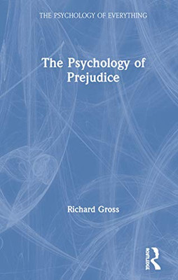 The Psychology of Prejudice (The Psychology of Everything)