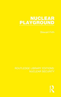Nuclear Playground (Routledge Library Editions: Nuclear Security)