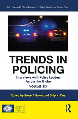 Trends in Policing (Interviews with Global Leaders in Policing, Courts, and Prisons)