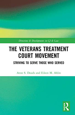 The Veterans Treatment Court Movement (Directions and Developments in Criminal Justice and Law)