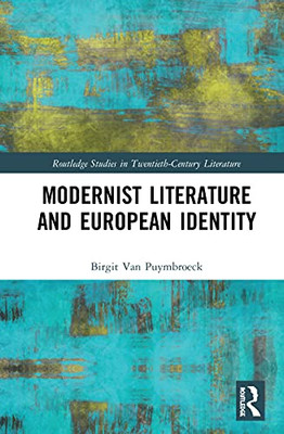 Modernist Literature and European Identity (Routledge Studies in Twentieth-Century Literature)