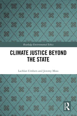 Climate Justice Beyond the State (Routledge Environmental Ethics)