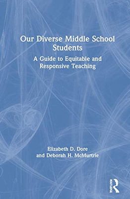 Our Diverse Middle School Students: A Guide to Equitable and Responsive Teaching