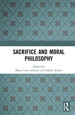 Sacrifice and Moral Philosophy - Hardcover