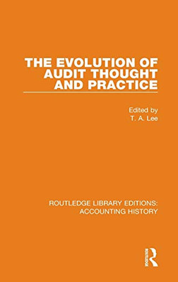 The Evolution of Audit Thought and Practice (Routledge Library Editions: Accounting History)