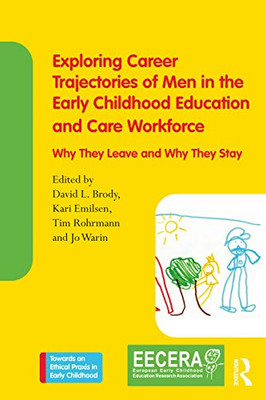 Exploring Career Trajectories of Men in the Early Childhood Education and Care Workforce (Towards an Ethical Praxis in Early Childhood)