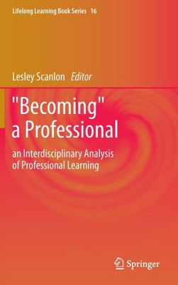 ""Becoming"" a Professional: An Interdisciplinary Analysis of Professional Learning