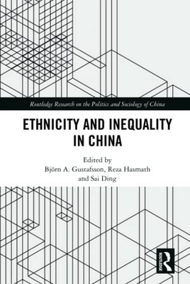 Ethnicity and Inequality in China (Routledge Research on the Politics and Sociology of China)