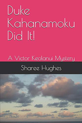 Duke Kahanamoku Did It!: A Victor Keolanui Mystery (Victor Keolanui Mysteries)