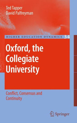 Oxford, the Collegiate University: Conflict, Consensus and Continuity
