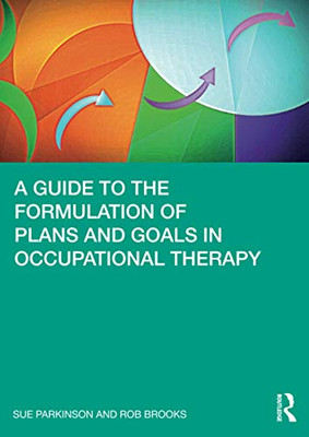 A Guide to the Formulation of Plans and Goals in Occupational Therapy - Paperback