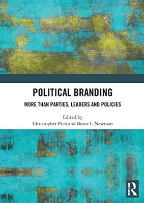 Political Branding: More Than Parties, Leaders and Policies