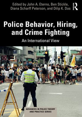 Police Behavior, Hiring, and Crime Fighting (Advances in Police Theory and Practice)