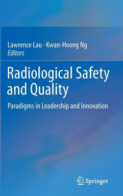 Radiological Safety and Quality: Paradigms in Leadership and Innovation