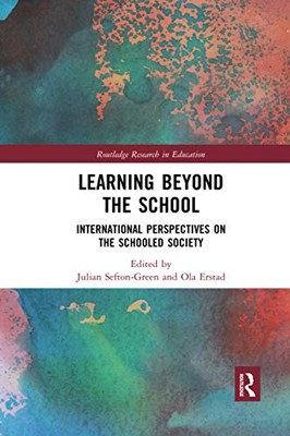 Learning Beyond the School: International Perspectives on the Schooled Society (Routledge Research in Education)