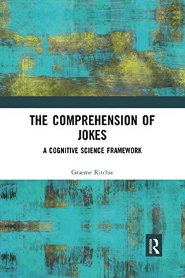 The Comprehension of Jokes: A Cognitive Science Framework