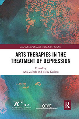 Arts Therapies in the Treatment of Depression (International Research in the Arts Therapies)